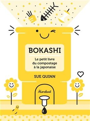Bokashi : le petit livre du compostage à la japonaise - Sue Quinn