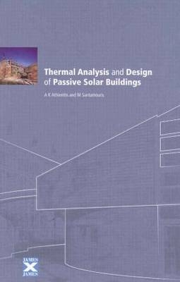 Thermal Analysis and Design of Passive Solar Buildings -  AK Athienitis