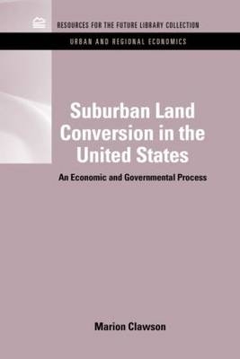Suburban Land Conversion in the United States -  Marion Clawson
