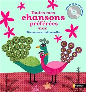 Toutes mes chansons pr&eacute;f&eacute;r&eacute;es : 70 chansons traditionnelles - Anne H. Bustarret
