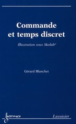 Commande et temps discret : illustration sous Matlab - Gérard (1948-....) Blanchet
