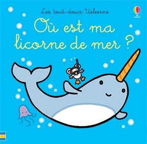 O&ugrave; est ma licorne de mer ? - Fiona Watt, Rachel Wells