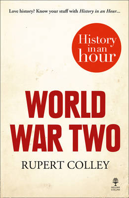World War Two: History in an Hour -  Rupert Colley