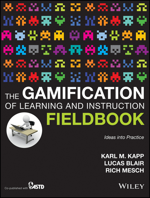 The Gamification of Learning and Instruction Fieldbook - Karl M. Kapp