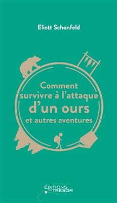 Comment survivre à l'attaque d'un ours et autres aventures