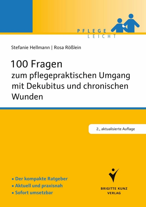100 Fragen zum pflegepraktischen Umgang mit Dekubitus und chronischen Wunden - Stefanie Hellmann, Rosa R&ouml;&szlig;lein