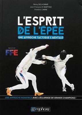 L'esprit de l'épée : une approche tactique & mentale - Rémy Delhomme, Jean-François Di Martino