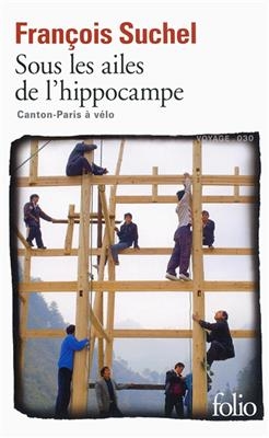 Sous les ailes de l'hippocampe : Canton-Paris &agrave; v&eacute;lo : le d&eacute;fi d'un pilote de ligne - Fran&ccedil;ois Suchel