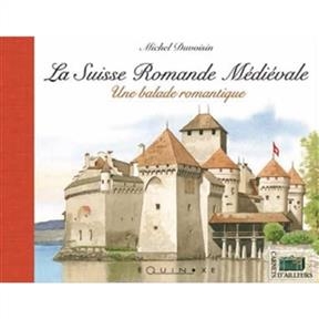 La Suisse romande médiévale : une balade romantique
