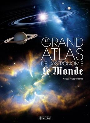 Le grand atlas de l'astronomie -  Le Monde (p&eacute;riodique)