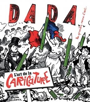 Dada, n&deg; 220. L'art de la caricature -  ULLMANN/COLLECTIF
