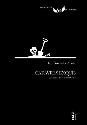 Cadavres exquis : au coeur du cannibalisme - Ian Gonzalez Alana
