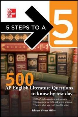 5 Steps to a 5 500 AP English Literature Questions to Know By Test Day -  Thomas A. editor - Evangelist,  Shveta Verma Miller