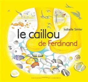 Le caillou de Ferdinand - Isabelle Simler