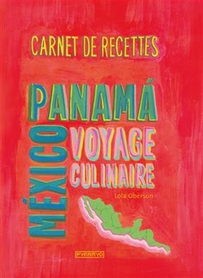 Panama, Mexico, voyage culinaire - Lola Oberson