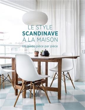 Le style scandinave &agrave; la maison : un guide pi&egrave;ce par pi&egrave;ce - Allan Torp
