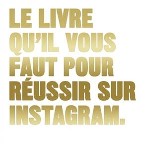 Le livre qu'il vous faut pour réussir sur Instagram