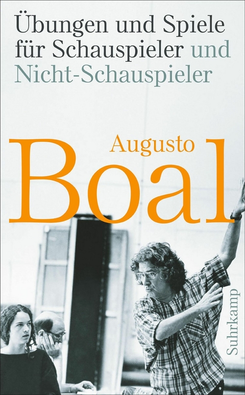 &Uuml;bungen und Spiele f&uuml;r Schauspieler und Nicht-Schauspieler - Augusto Boal
