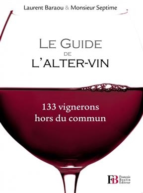 LE GUIDE DE L'ALTER-VIN - 133 VIGNERONS