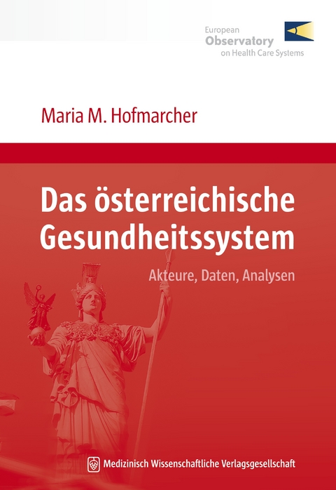 Das &ouml;sterreichische Gesundheitssystem - Maria M. Hofmarcher