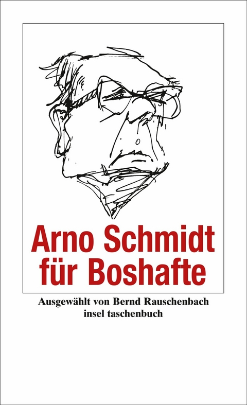 Arno Schmidt f&uuml;r Boshafte - Arno Schmidt