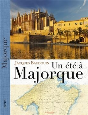 Un &eacute;t&eacute; &agrave; Majorque - Jacques (1950-....) Baudouin