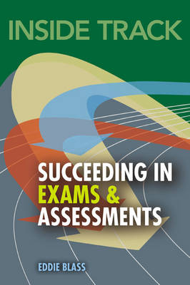 Inside Track to Succeeding in Exams and Assessments -  Eddie Blass