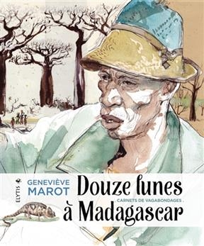 Douze lunes &agrave; Madagascar : carnets de vagabondages - Genevi&egrave;ve (1968-....) Marot