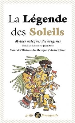 LEGENDE DES SOLEILS -LA- MYTHES AZTEQUES -  Anonyme