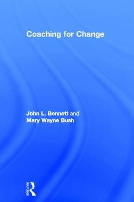 Coaching for Change -  John L. Bennett,  Mary Wayne Bush