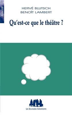Qu'est-ce que le th&eacute;&acirc;tre ? - Herv&eacute; Blutsch, Beno&icirc;t Lambert
