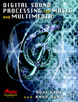 Digital Sound Processing for Music and Multimedia -  Andy Hunt,  Ross Kirk