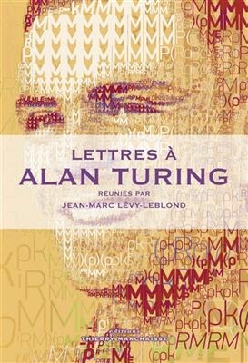 Lettres &agrave; Alan Turing -  Levy Leblond Jean Marc
