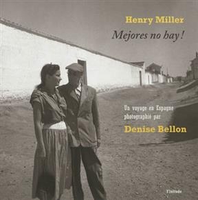 Mejores no hay ! : un voyage en Espagne - Henry (1891-1980) Miller, Denise (1902-1999) Bellon