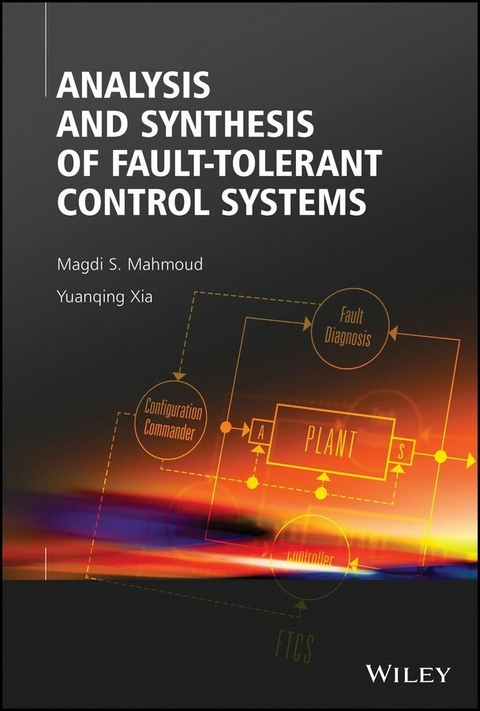 Analysis and Synthesis of Fault-Tolerant Control Systems - Magdi S. Mahmoud, Yuanqing Xia