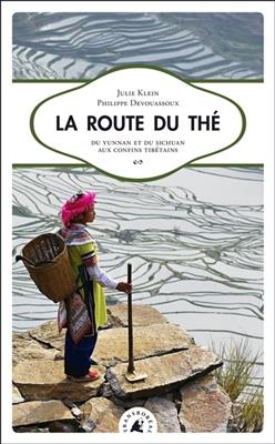 La route du thé : du Yunnan et du Sichuan aux confins tibétains