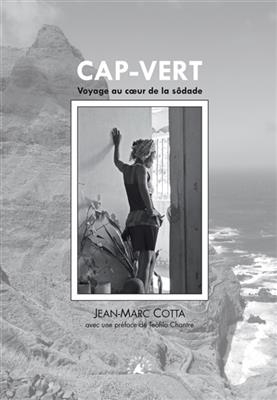 Cap-Vert : voyage au coeur de la s&ocirc;dade - Jean-Marc Cotta
