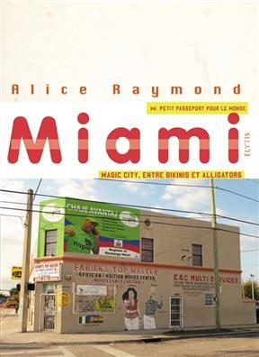 Miami : Magic City, entre alligators et bikinis - Alice Raymond