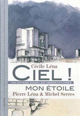 Ciel ! Mon étoile : un voyage dans les observatoires