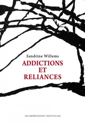 ADDICTIONS ET RELIANCES -  WILLEMS SANDRINE