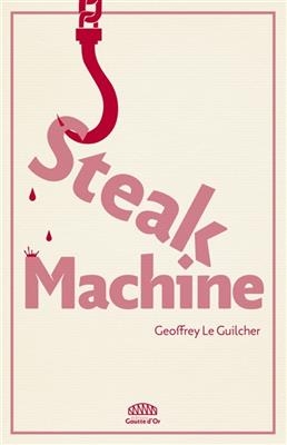 STEAK MACHINE -  LE GUILCHER GEOFFREY