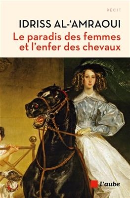 LE PARADIS DES FEMMES ET L'ENFER DES CH -  AL-'AMRAOUI IDRISS