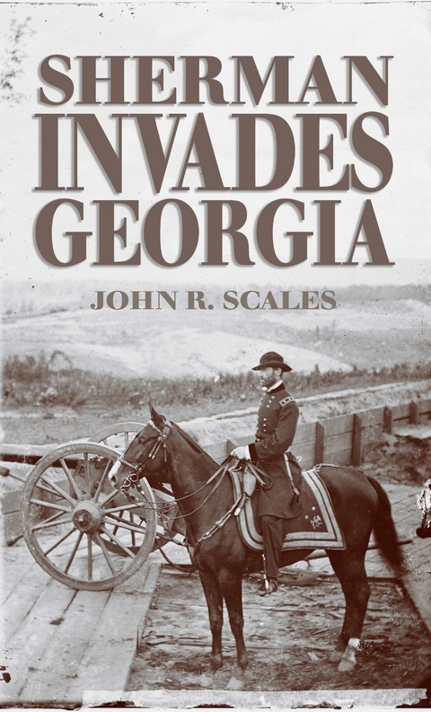 Sherman Invades Georgia - John R Scales