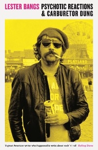 Psychotic Reactions and Carburetor Dung -  Lester Bangs