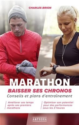 Marathon : baisser ses chronos : conseils et plans d'entra&icirc;nement - Charles Brion
