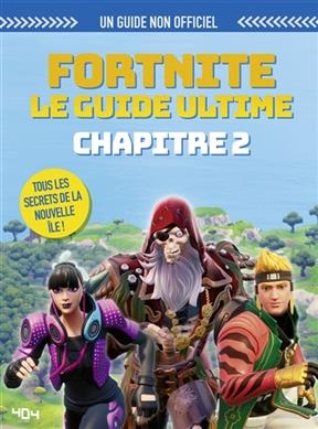 Fortnite, le guide ultime : chapitre 2 : un guide non officiel