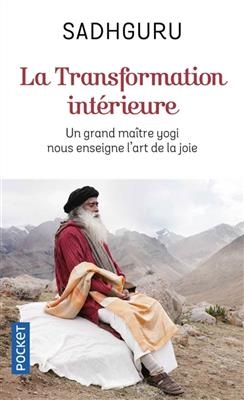 La transformation int&eacute;rieure : un grand ma&icirc;tre yogi nous enseigne l'art de la joie -  Sadhguru