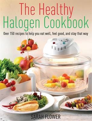 Healthy Halogen Cookbook -  Sarah Flower