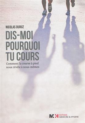 Dis-moi pourquoi tu cours : comment la course à pied nous révèle à nous-mêmes