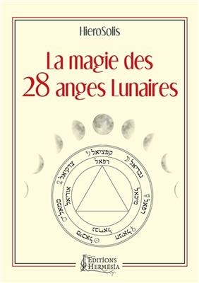 LA MAGIE DES 28 ANGES LUNAIRES